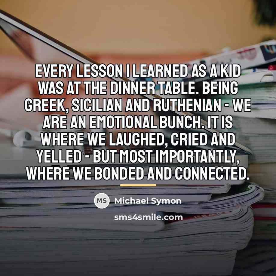 “Every lesson I learned as a kid was at the…” quote by Michael Symon