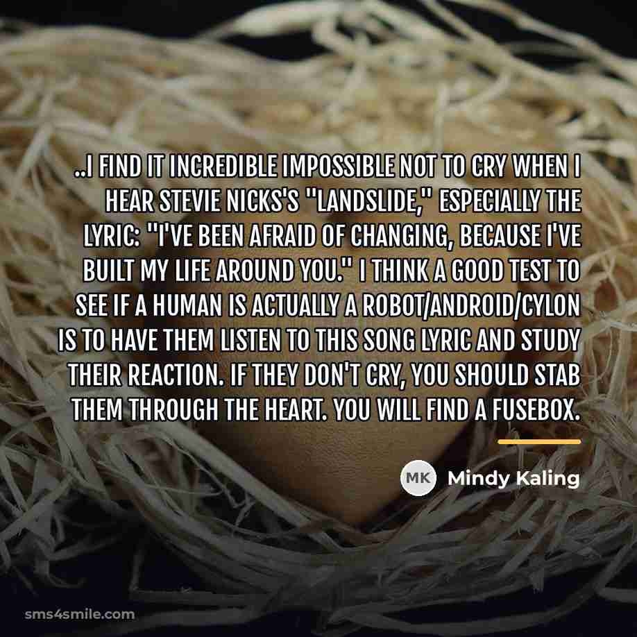 “..I find it incredible impossible not to cry when I…” quote by Mindy Kaling