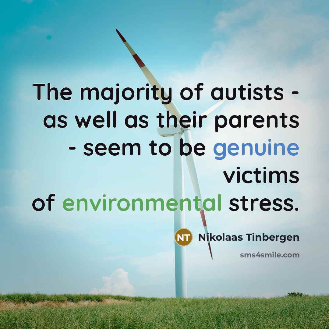 “The majority of autists - as well as their parents…” quote by Nikolaas Tinbergen