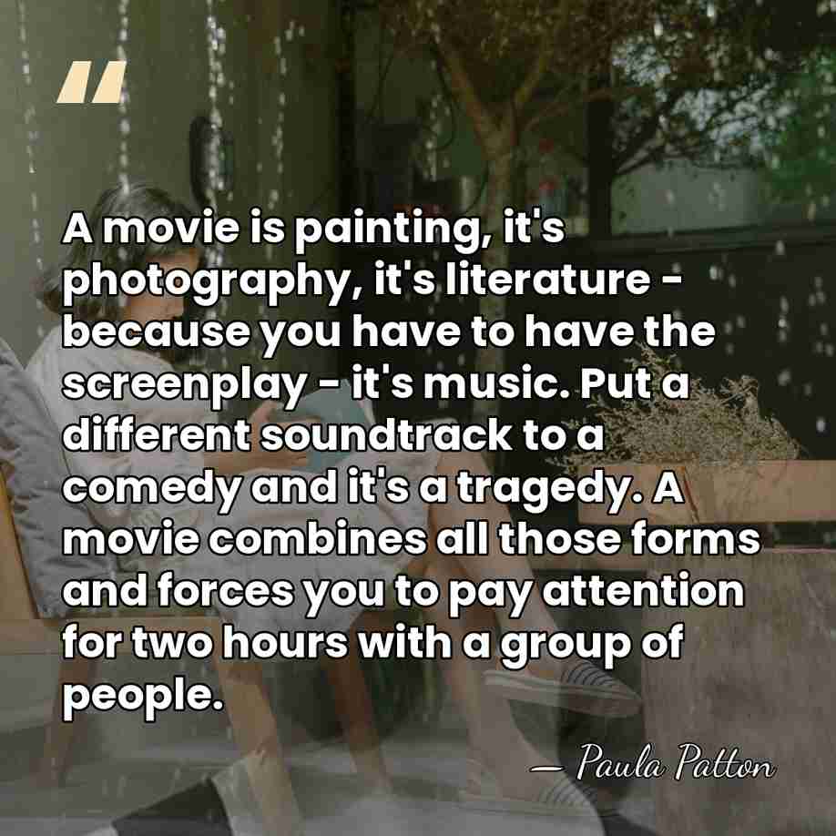 A movie is painting, it's photography, it's literature - because you have&hellip; - Paula Patton