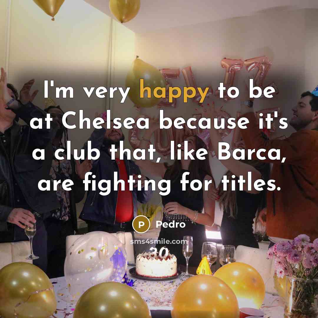“I'm very happy to be at Chelsea because it's a…” quote by Pedro