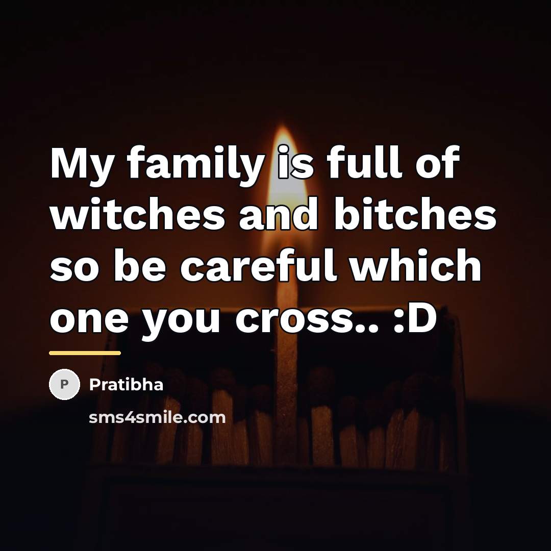 “My family is full of witches and bitches so be…” quote by Pratibha