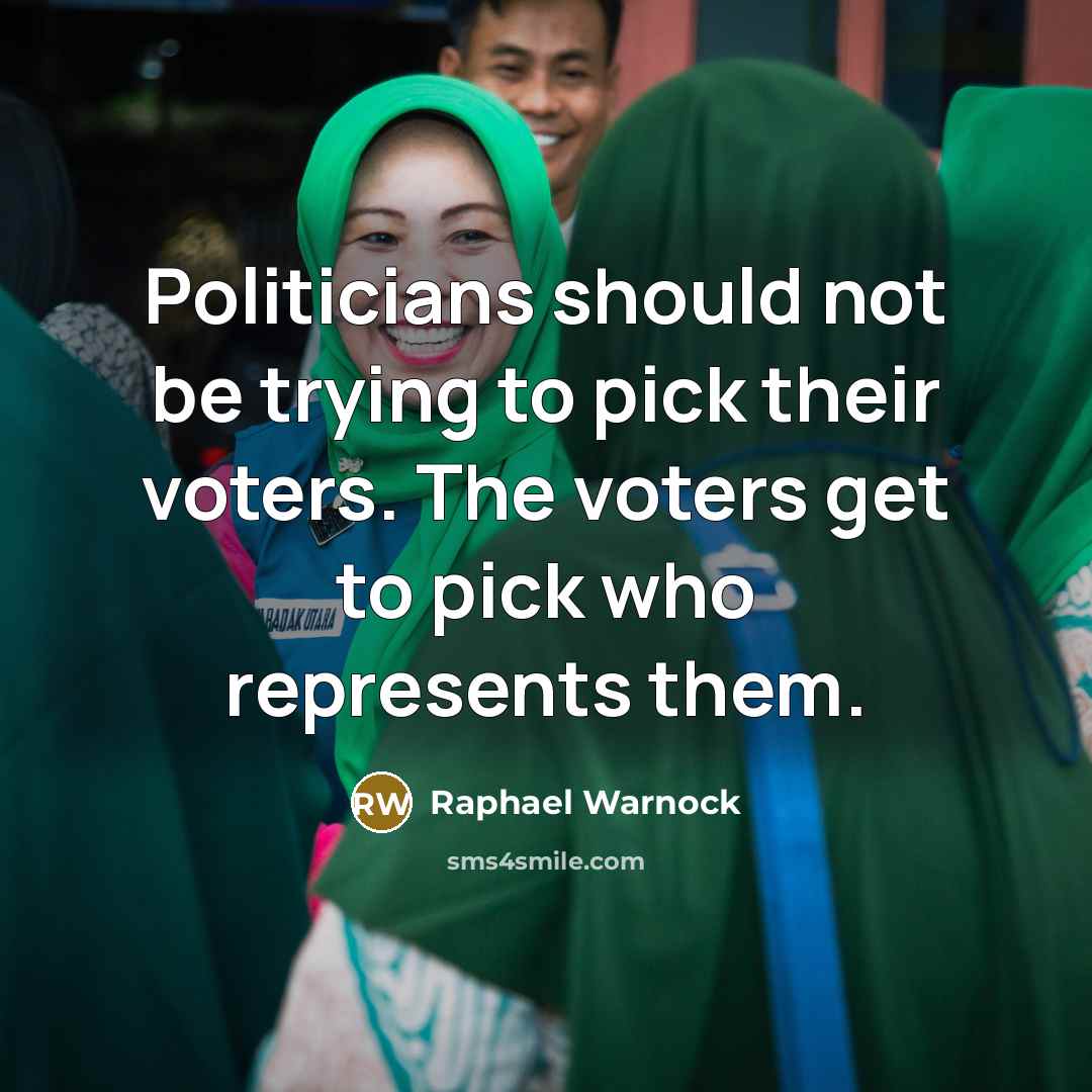 “Politicians should not be trying to pick their voters. The…” quote by Raphael Warnock