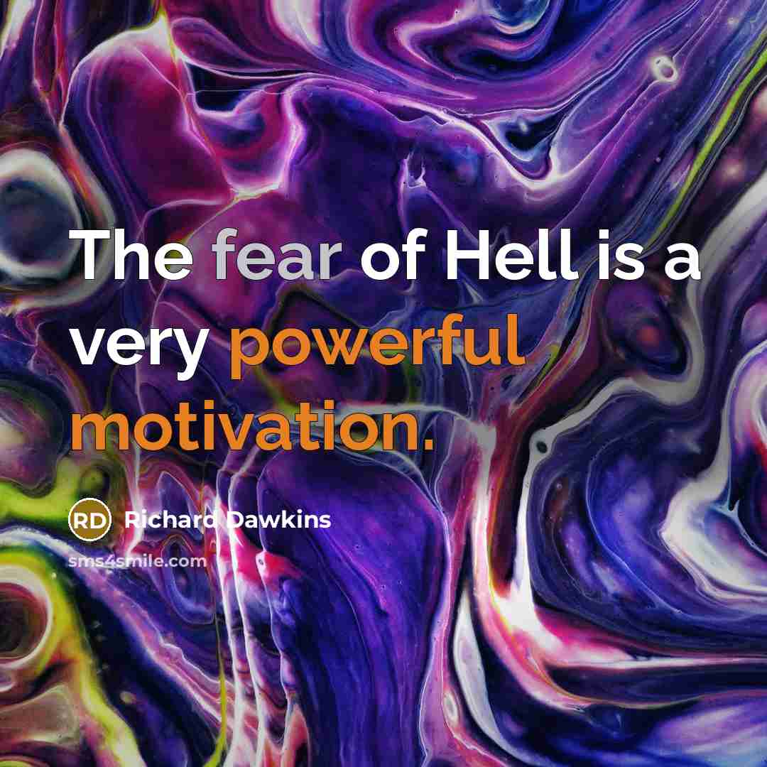 “The fear of Hell is a very powerful motivation.…” quote by Richard Dawkins
