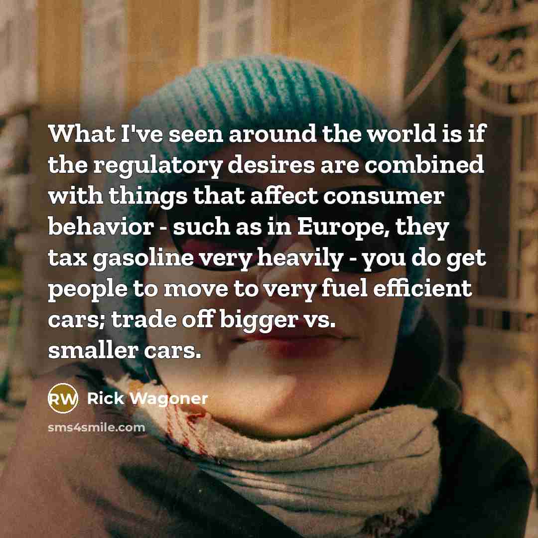 “What I've seen around the world is if the regulatory…” quote by Rick Wagoner