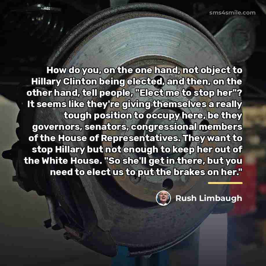 “How do you, on the one hand, not object to…” quote by Rush Limbaugh