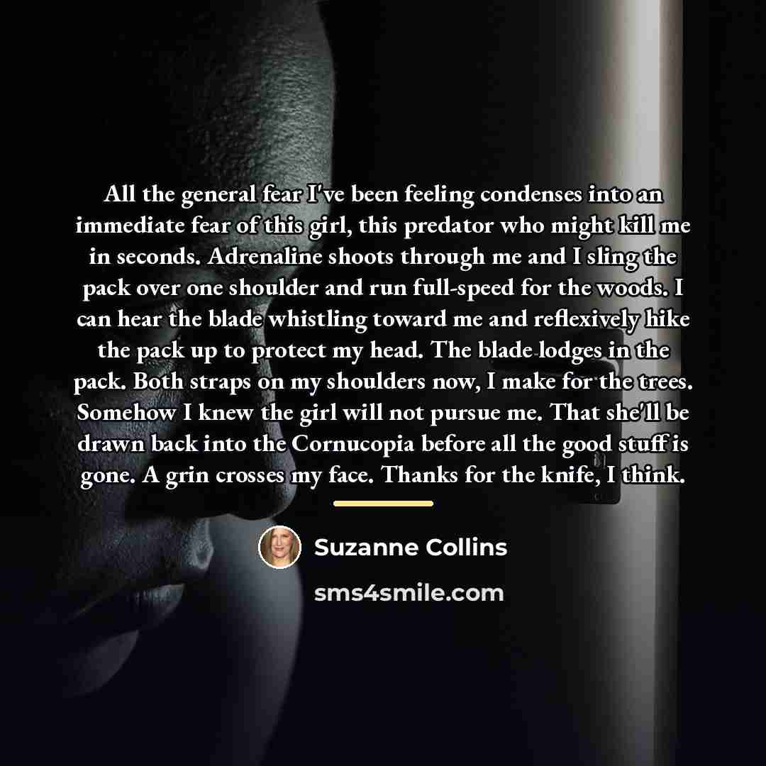 “All the general fear I've been feeling condenses into an…” quote by Suzanne Collins