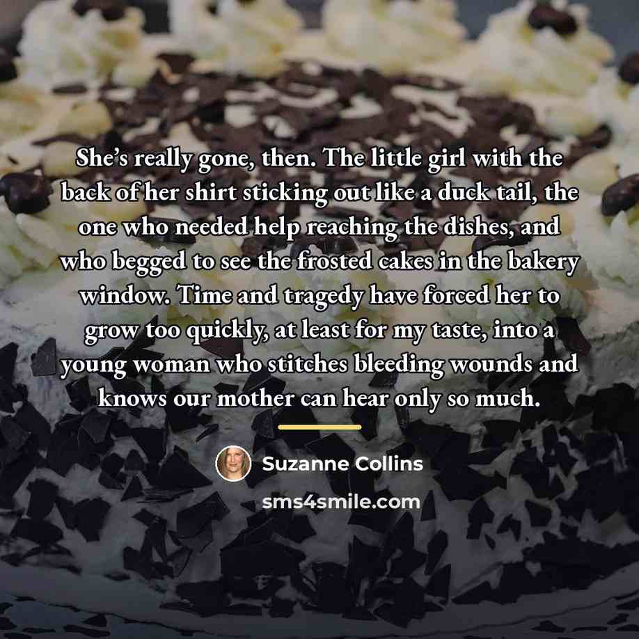 “She’s really gone, then. The little girl with the back…” quote by Suzanne Collins