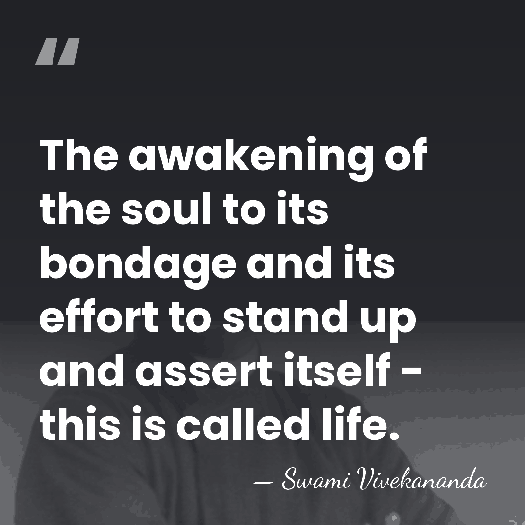 The awakening of the soul to its bondage and its effort to&hellip; - Swami Vivekananda