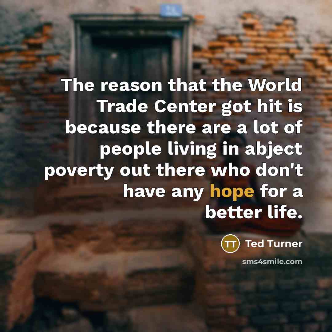 “The reason that the World Trade Center got hit is…” quote by Ted Turner