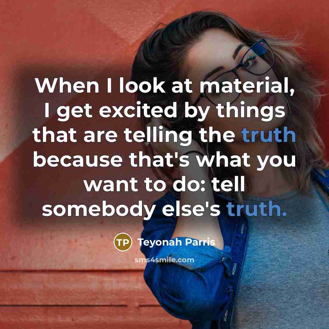 “When I look at material, I get excited by things…” quote by Teyonah Parris