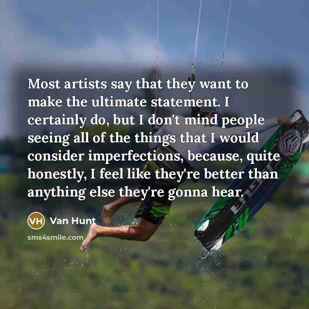 “Most artists say that they want to make the ultimate…” quote by Van Hunt