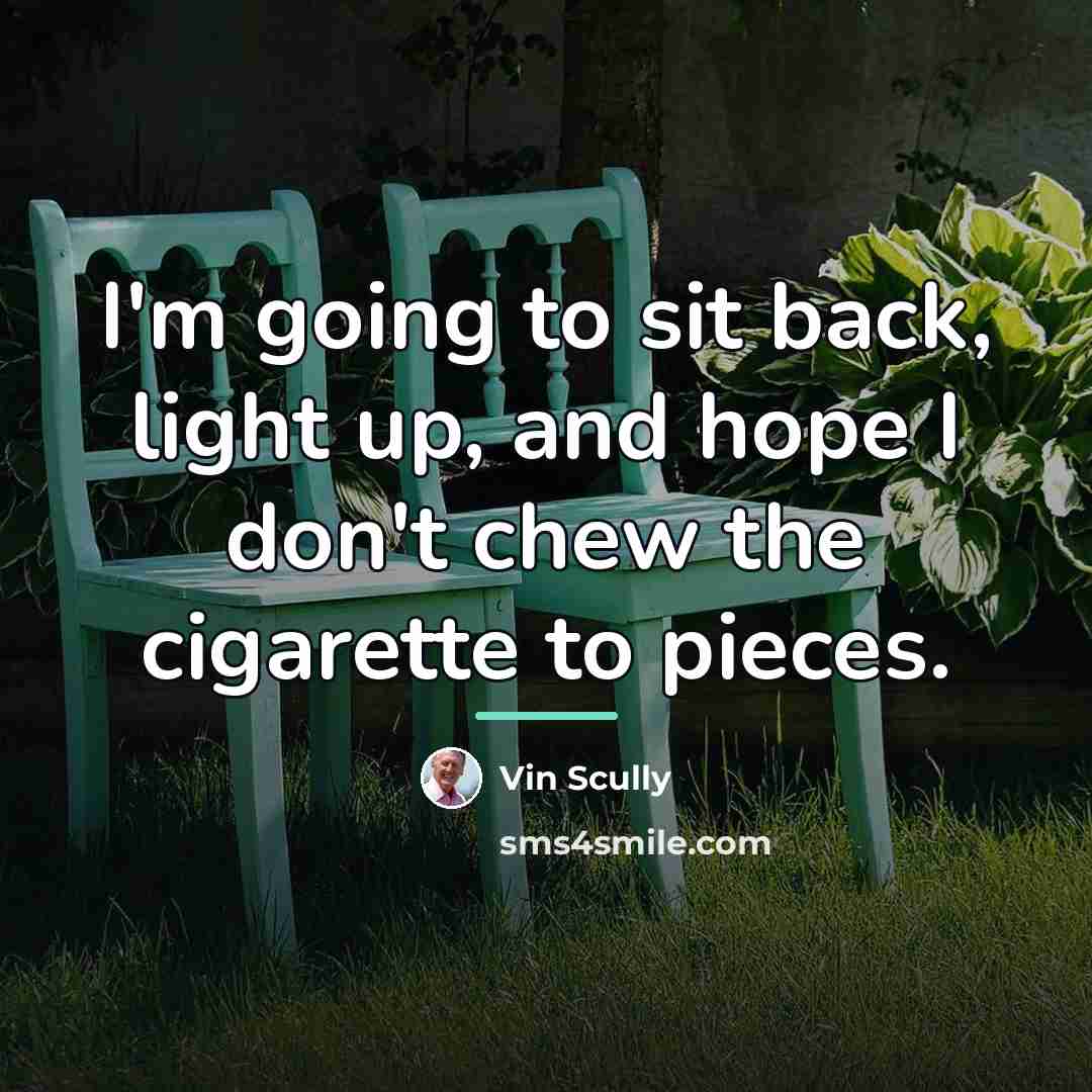 “I'm going to sit back, light up, and hope I…” quote by Vin Scully