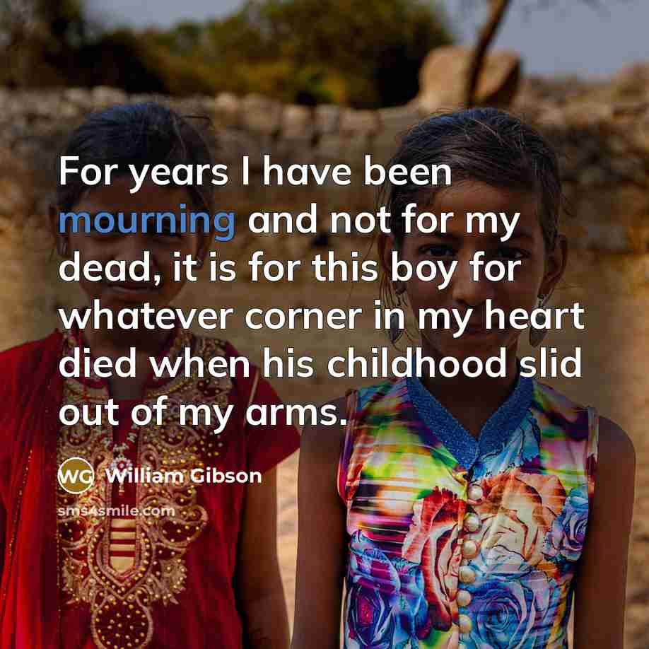 “For years I have been mourning and not for my…” quote by William Gibson