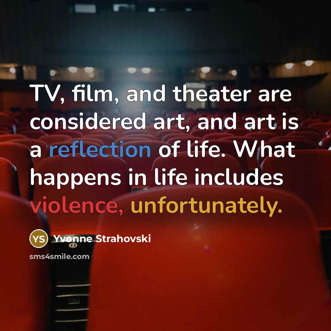 “TV, film, and theater are considered art, and art is…” quote by Yvonne Strahovski