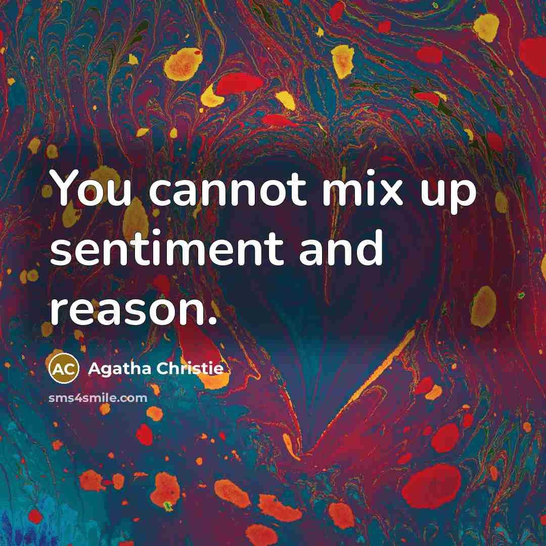 “You cannot mix up sentiment and reason.…” quote by Agatha Christie