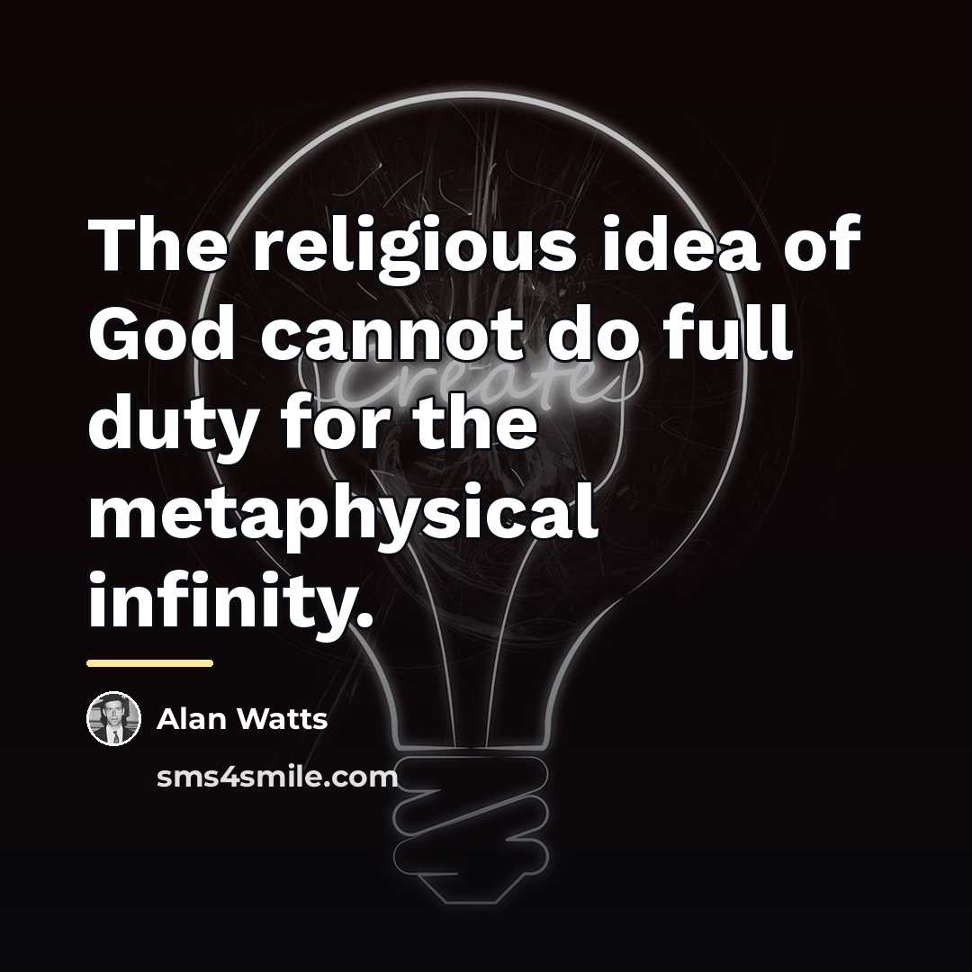 “The religious idea of God cannot do full duty for…” quote by Alan Watts