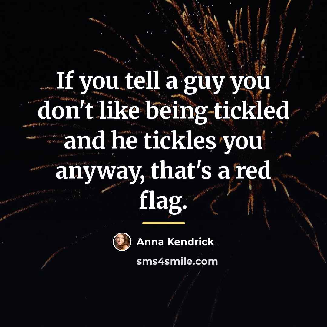 “If you tell a guy you don't like being tickled…” quote by Anna Kendrick