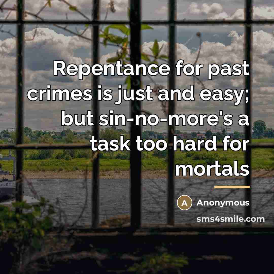 “Repentance for past crimes is just and easy; but sin-no-more's…” quote by Anonymous