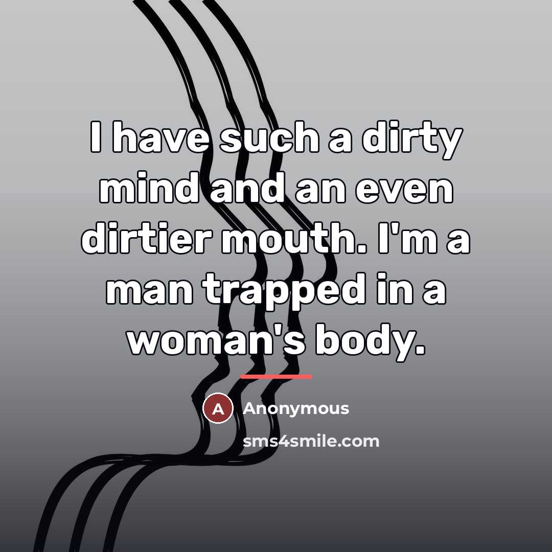 “I have such a dirty mind and an even dirtier…” quote by Anonymous