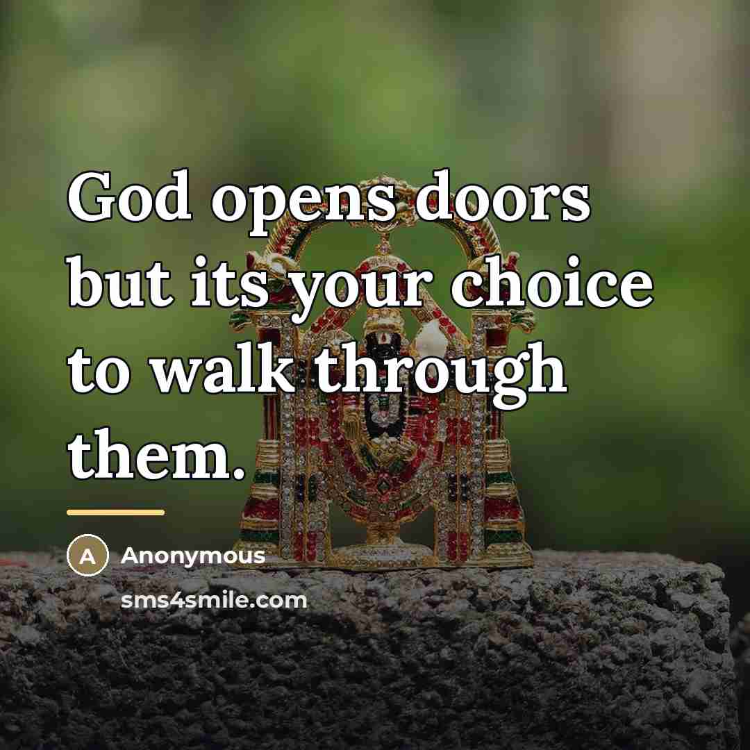 “God opens doors but its your choice to walk through…” quote by Anonymous