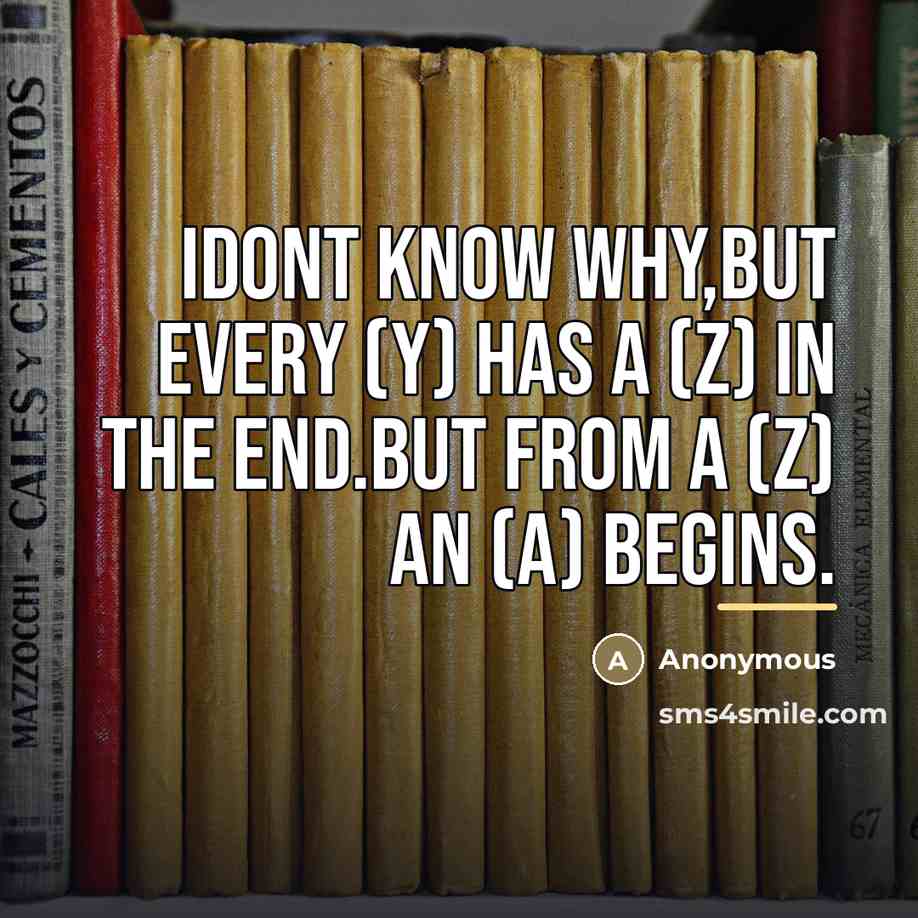 “Idont know why,but every (Y) has a (Z) in the…” quote by Anonymous