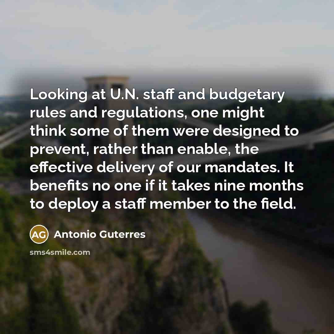 “Looking at U.N. staff and budgetary rules and regulations, one…” quote by Antonio Guterres