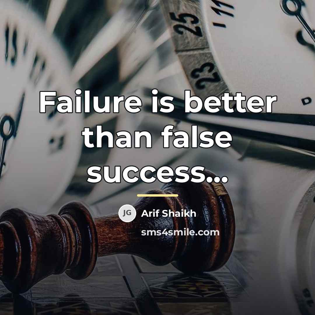 “Failure is better than false success...…” quote by Arif Shaikh