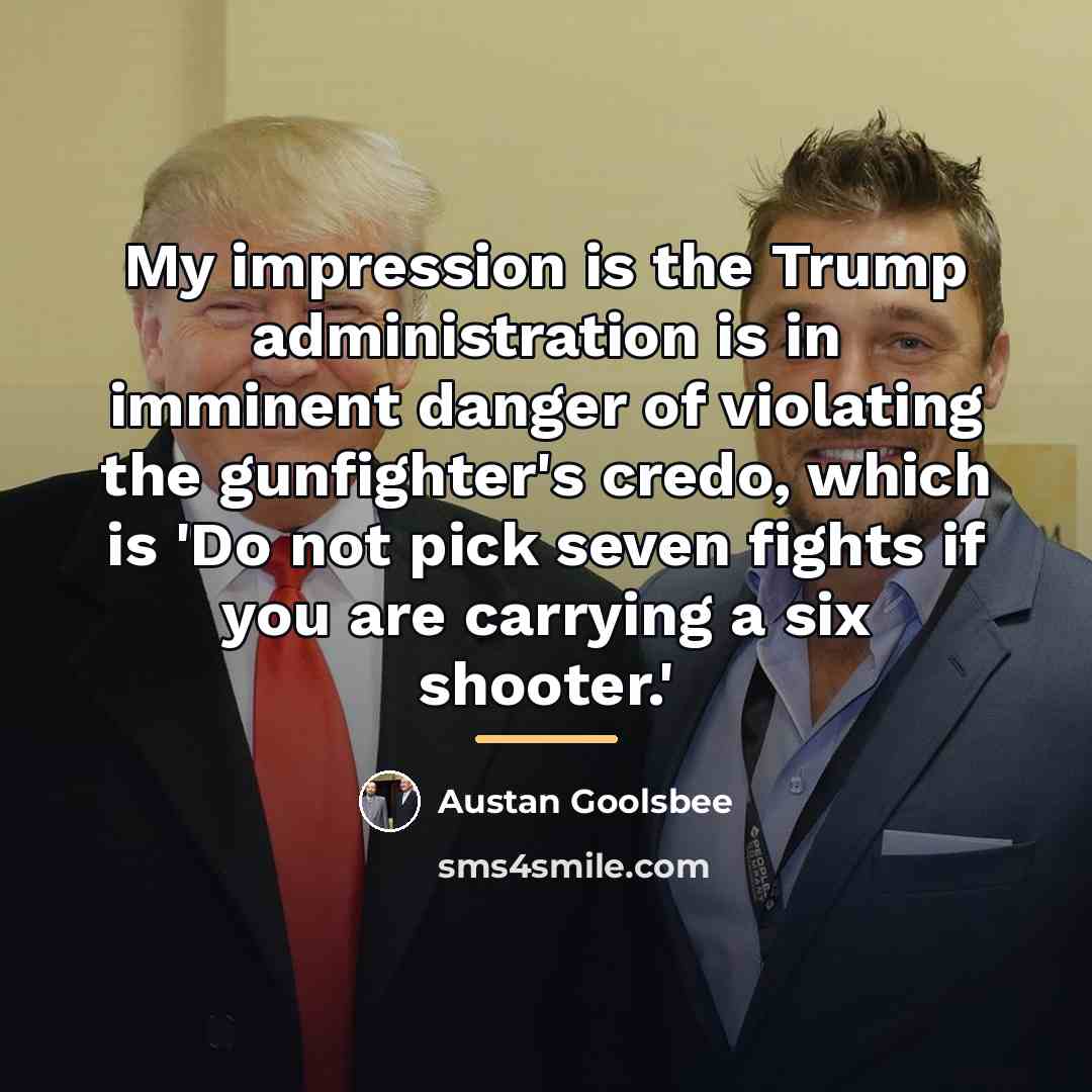 “My impression is the Trump administration is in imminent danger…” quote by Austan Goolsbee