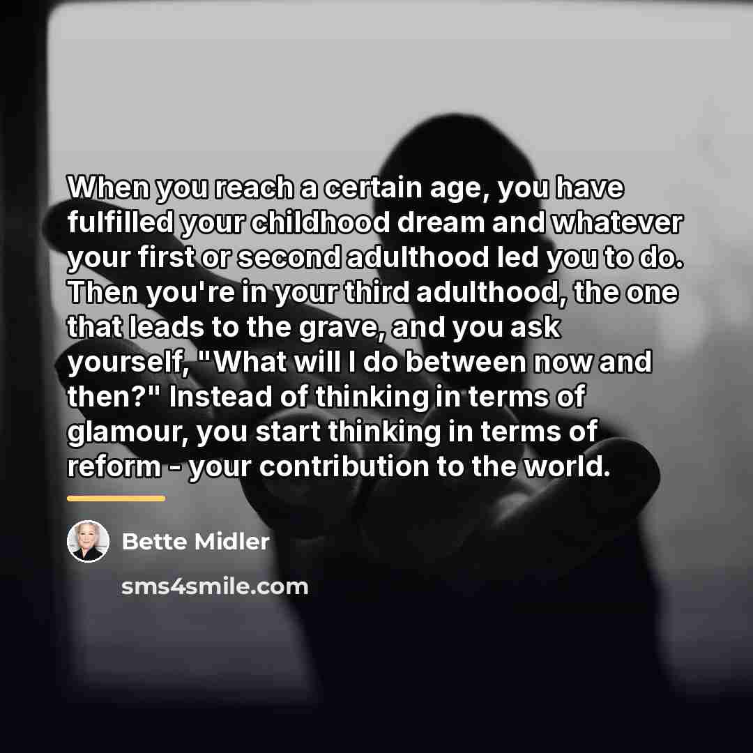 “When you reach a certain age, you have fulfilled your…” quote by Bette Midler