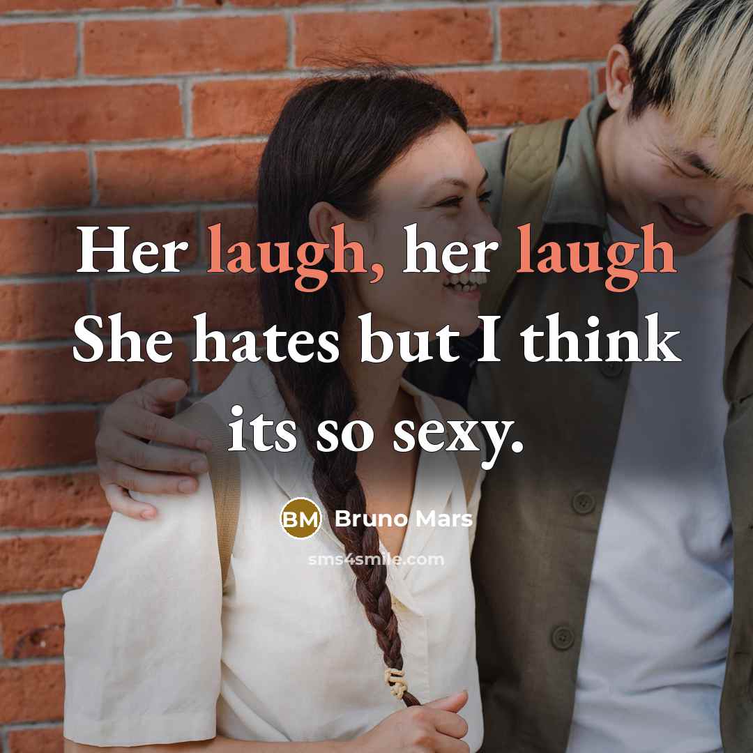 “Her laugh, her laugh She hates but I think its…” quote by Bruno Mars
