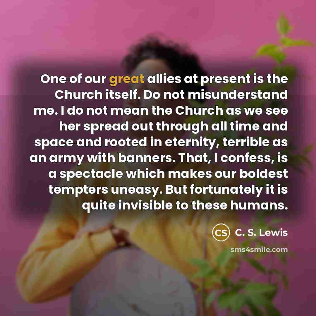 “One of our great allies at present is the Church…” quote by C. S. Lewis