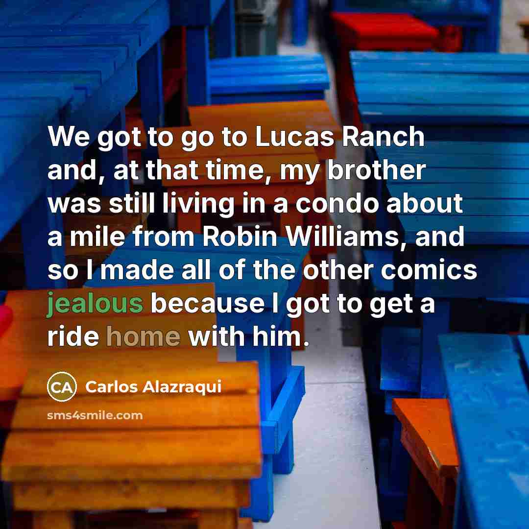 “We got to go to Lucas Ranch and, at that…” quote by Carlos Alazraqui