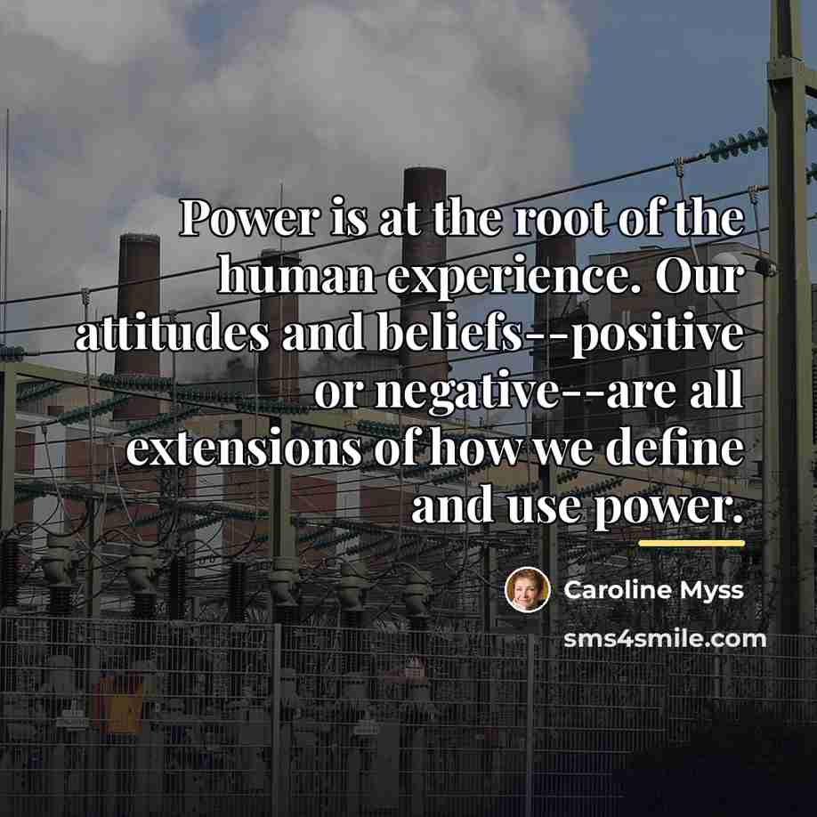 “Power is at the root of the human experience. Our…” quote by Caroline Myss