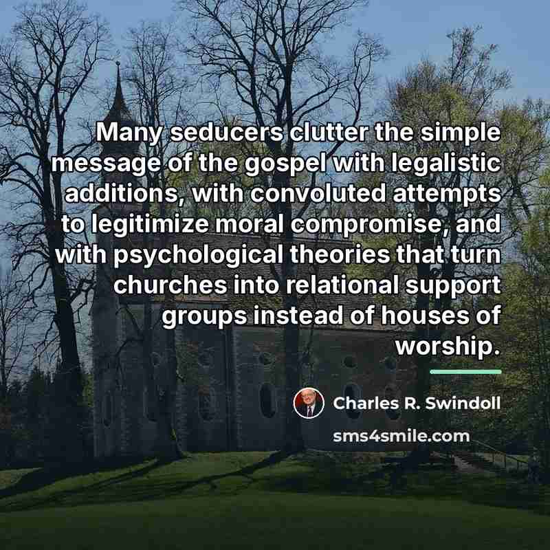 “Many seducers clutter the simple message of the gospel with…” quote by Charles R. Swindoll