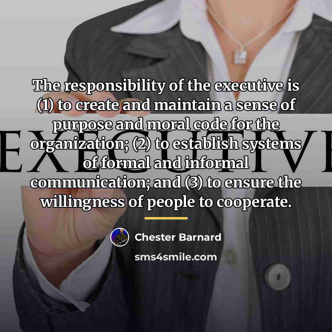 “The responsibility of the executive is (1) to create and…” quote by Chester Barnard