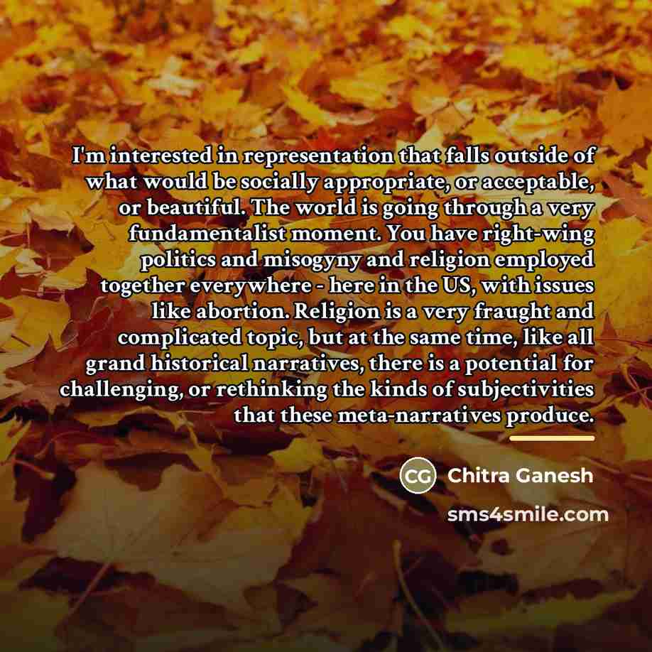 “I'm interested in representation that falls outside of what would…” quote by Chitra Ganesh