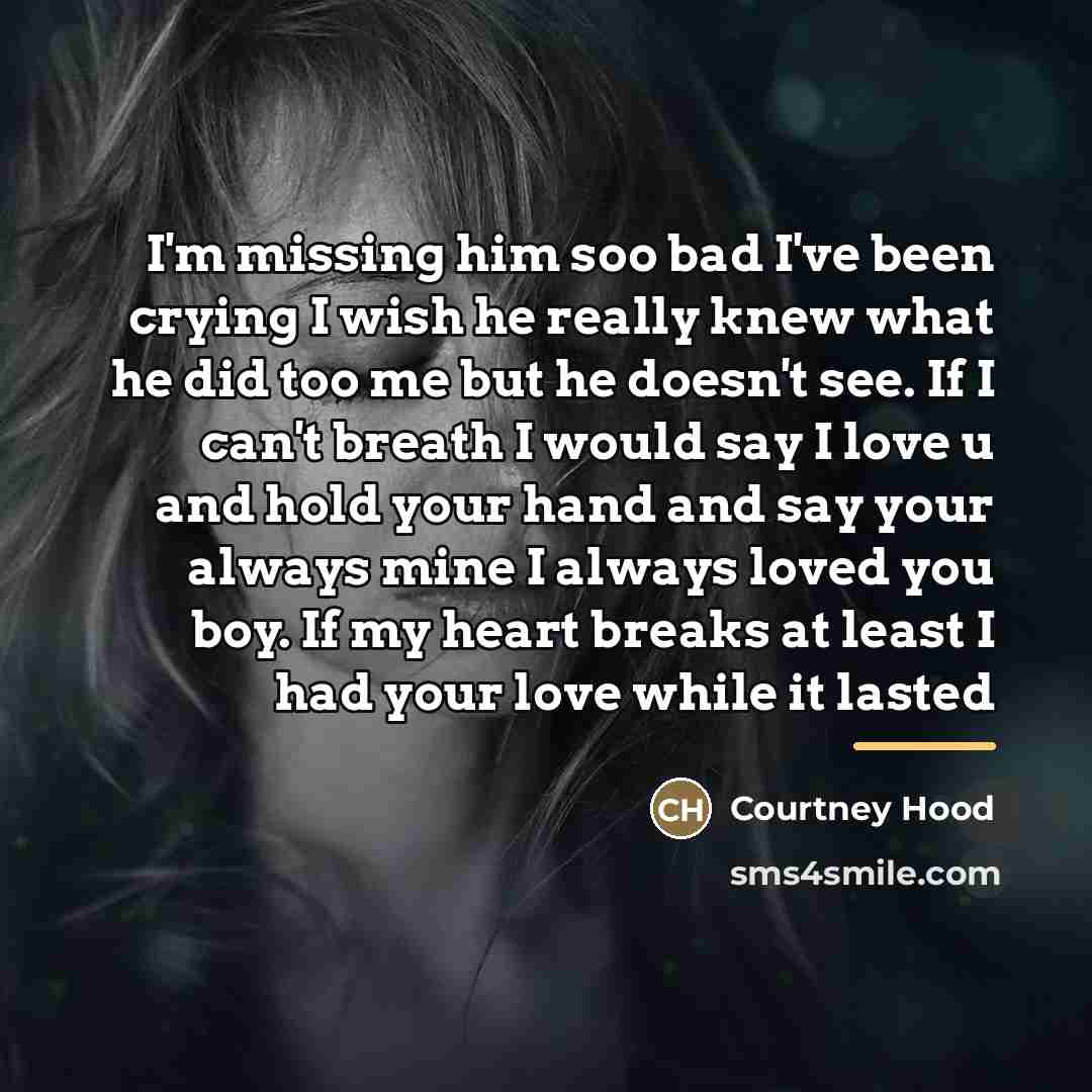 “I'm missing him soo bad I've been crying I wish…” quote by Courtney Hood