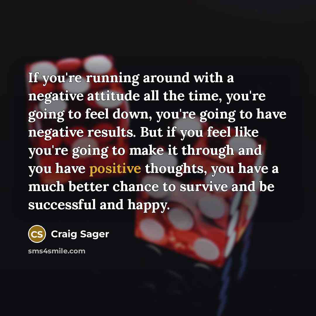 “If you're running around with a negative attitude all the…” quote by Craig Sager