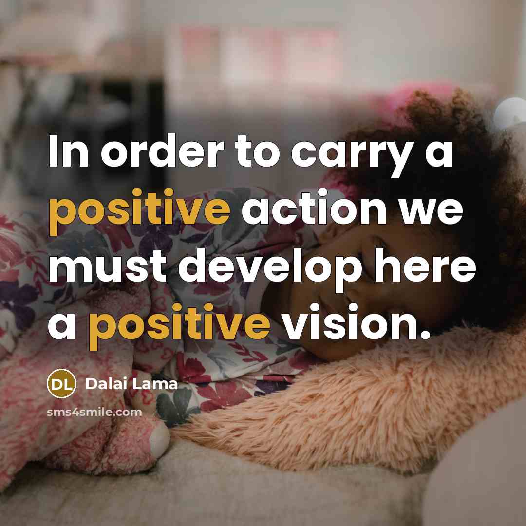 “In order to carry a positive action we must develop…” quote by Dalai Lama