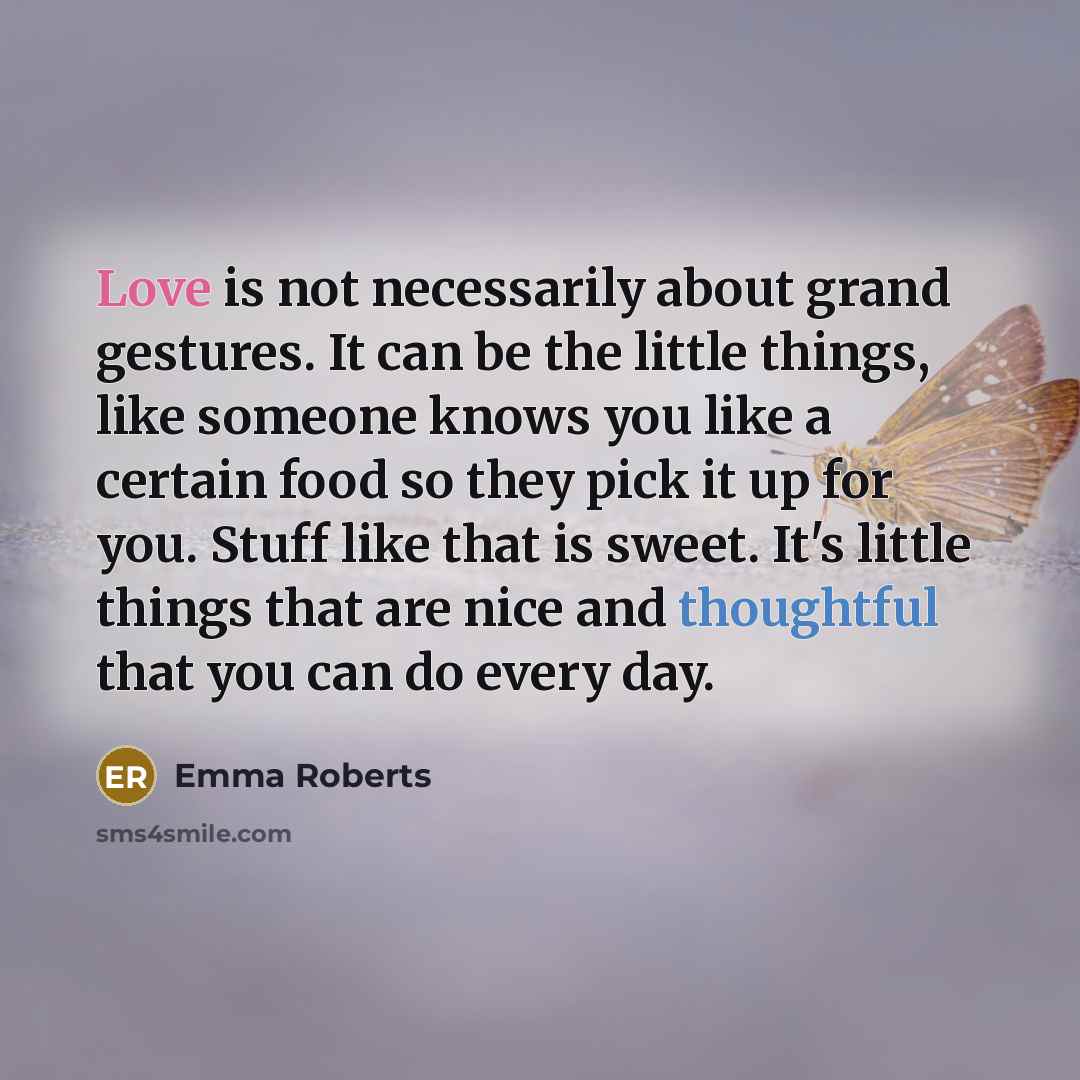 “Love is not necessarily about grand gestures. It can be…” quote by Emma Roberts