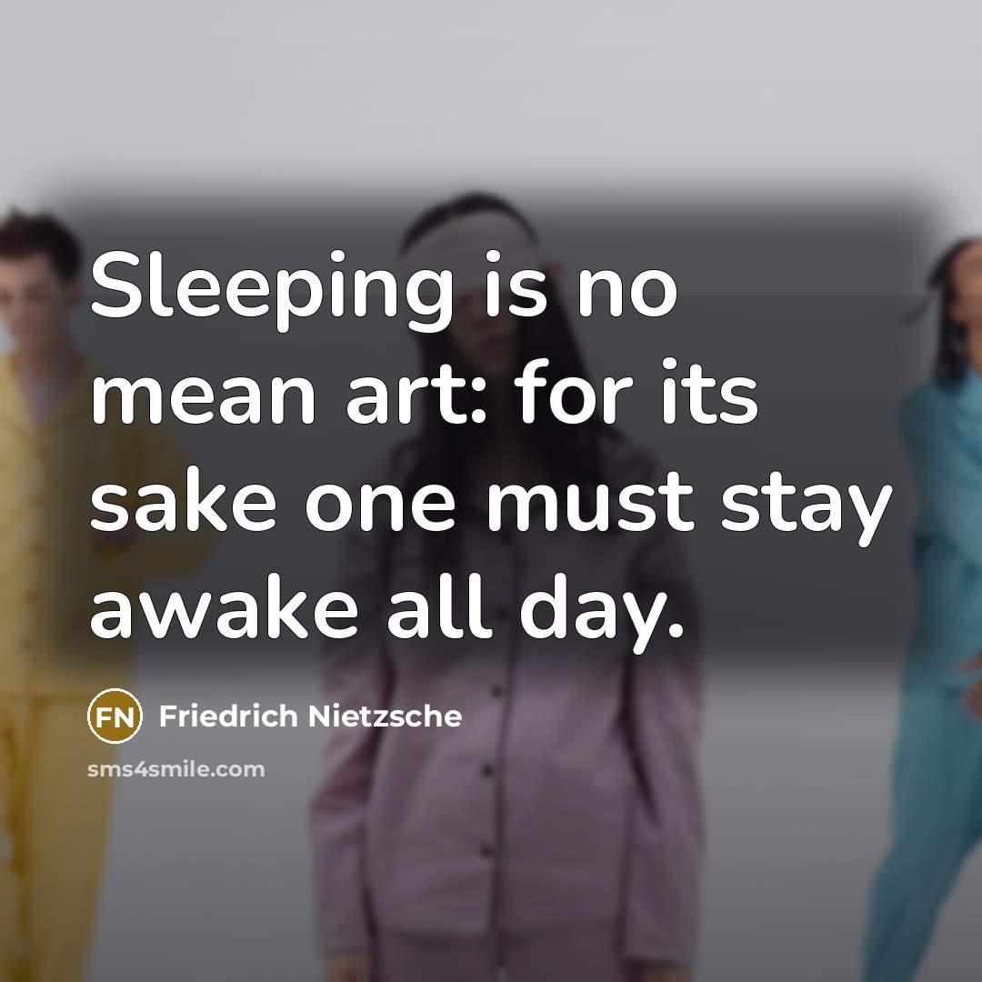 “Sleeping is no mean art: for its sake one must…” quote by Friedrich Nietzsche