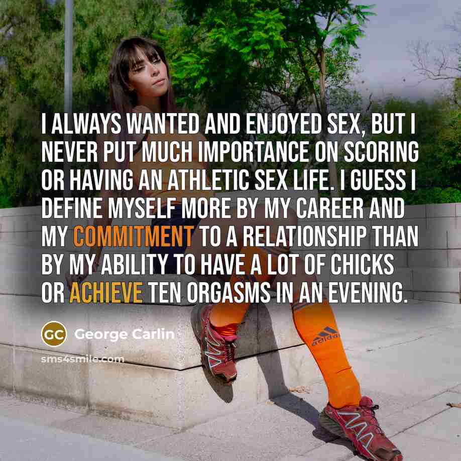 “I always wanted and enjoyed sex, but I never put…” quote by George Carlin