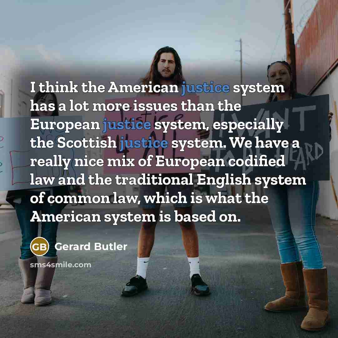 “I think the American justice system has a lot more…” quote by Gerard Butler