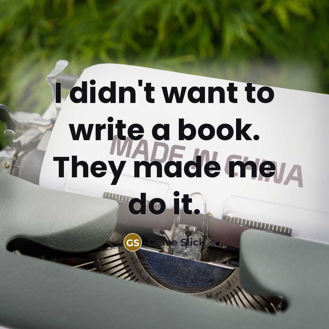 “I didn't want to write a book. They made me…” quote by Grace Slick