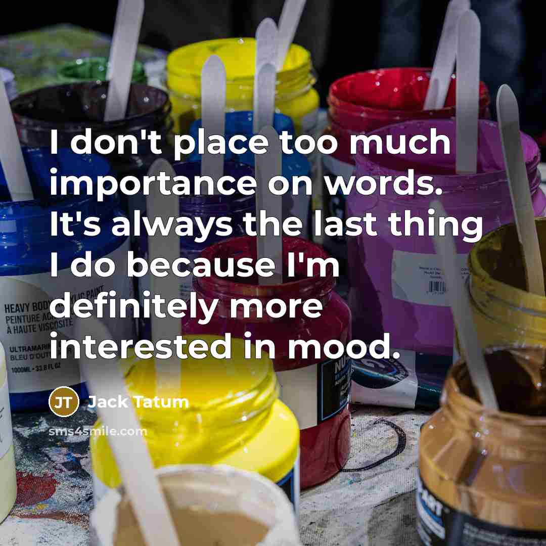 “I don't place too much importance on words. It's always…” quote by Jack Tatum