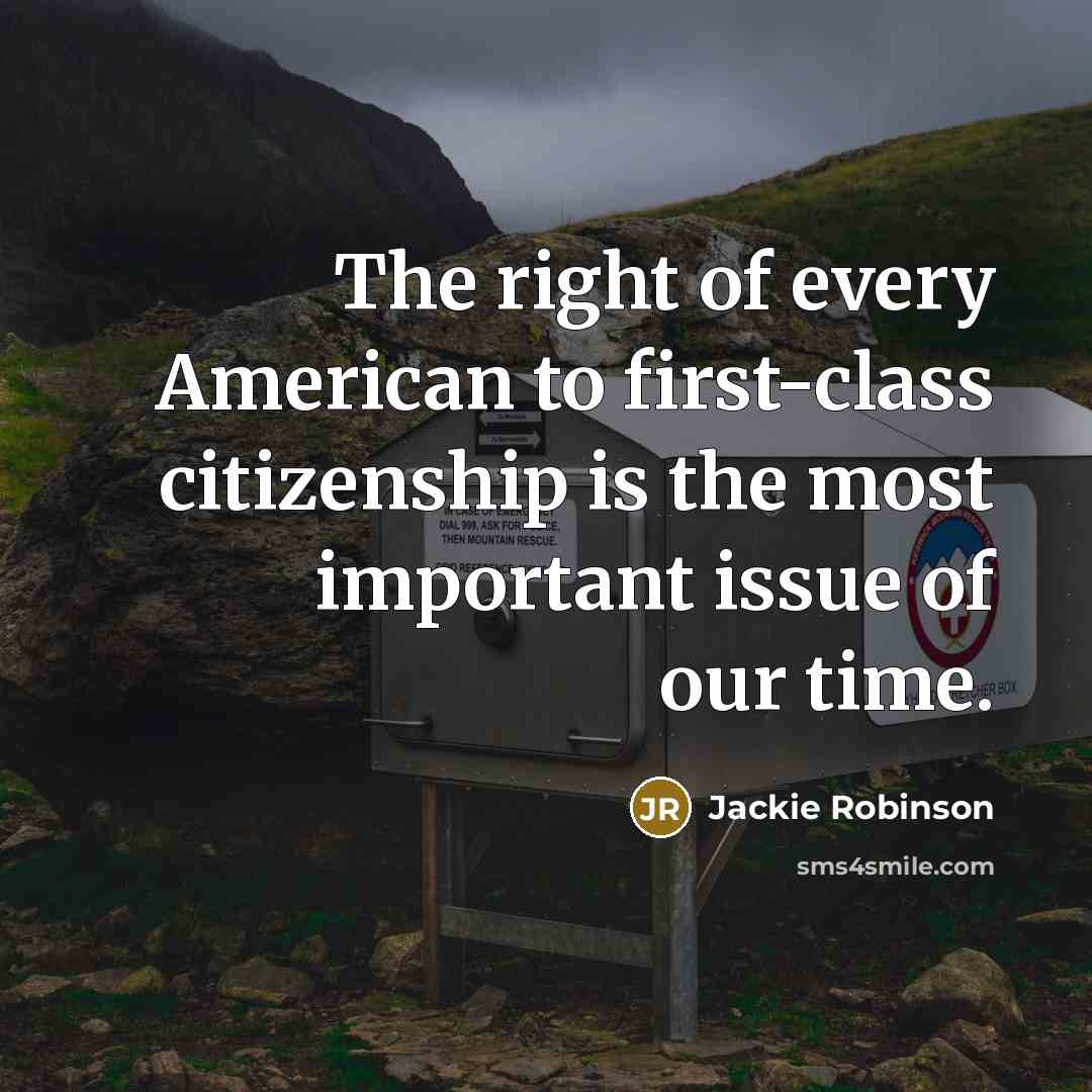 “The right of every American to first-class citizenship is the…” quote by Jackie Robinson