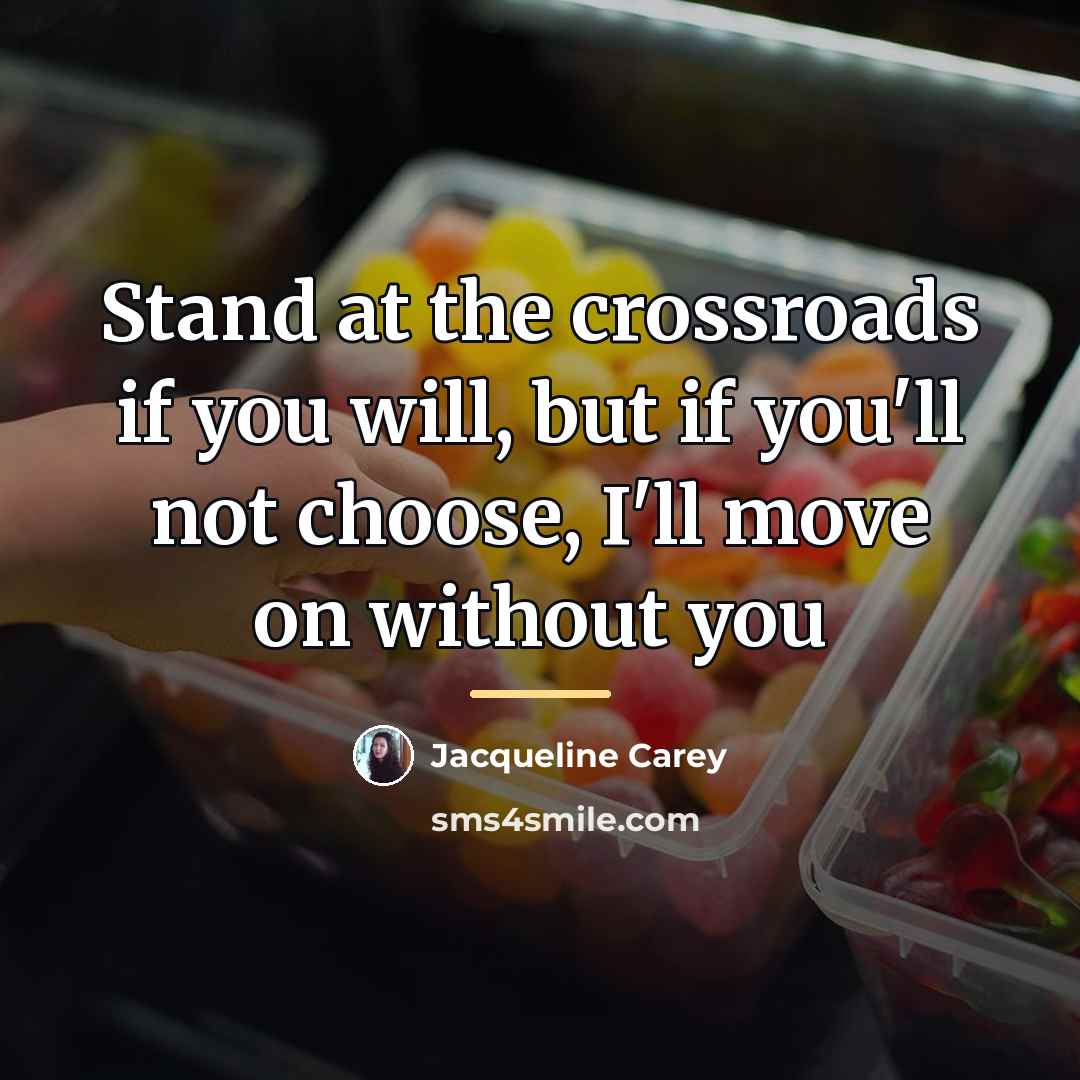 “Stand at the crossroads if you will, but if you'll…” quote by Jacqueline Carey
