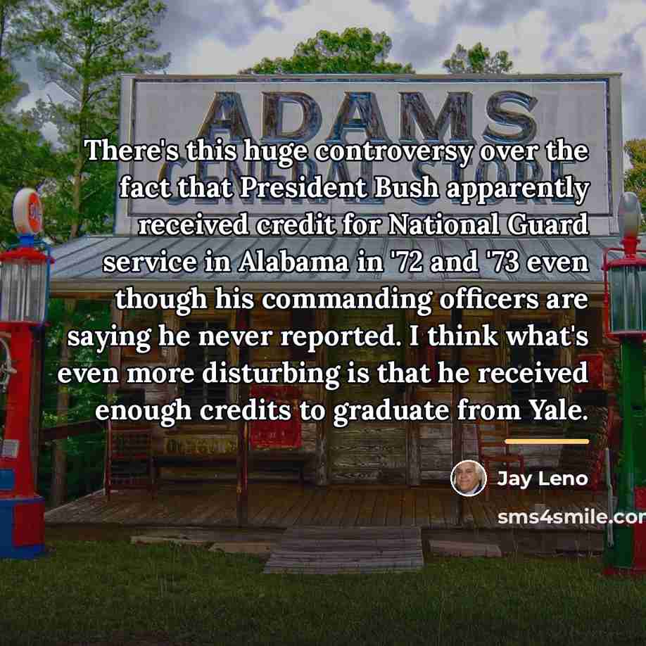 “There's this huge controversy over the fact that President Bush…” quote by Jay Leno
