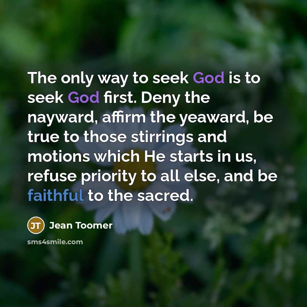 “The only way to seek God is to seek God…” quote by Jean Toomer